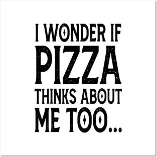 I Wonder If Pizza Thinks About Me Too FunnY Posters and Art